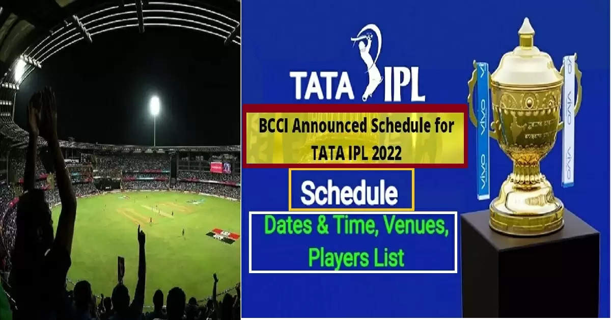 BCCI's Big announcement, see IPL 2022 schedule, match list, start date, time table, team player list