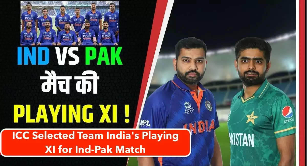 ICC Selected Team India's Playing XI for Ind-Pak Match
